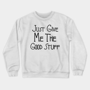 Just Give Me The Good Stuff: Unpacking a Modern Culture Crewneck Sweatshirt